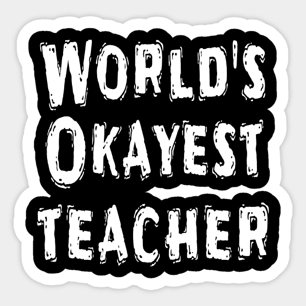 World's Okayest teacher Sticker by Happysphinx